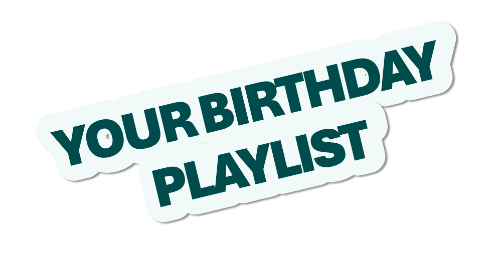 your birthday playlist